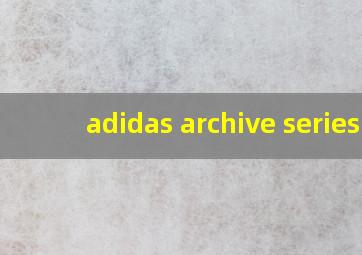 adidas archive series